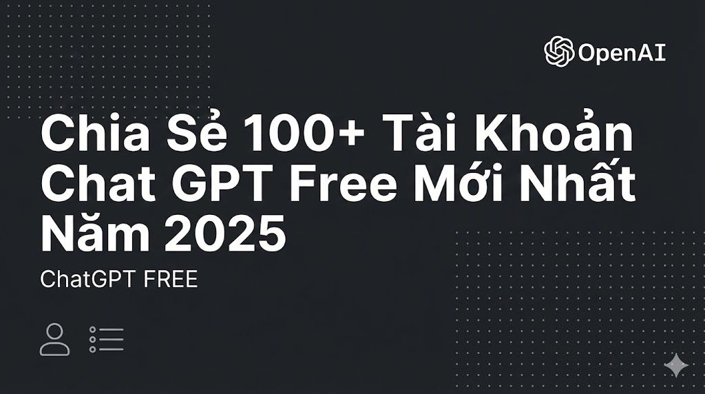 tài khoản chatgpt plus free
